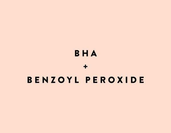 BHA + Benzoyl Peroxide